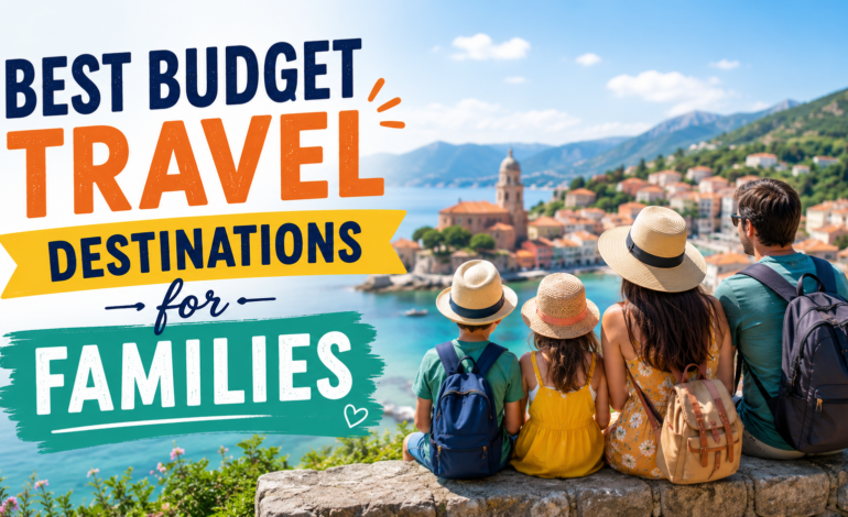 Best Budget Travel Destinations for Families in 2026