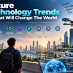 Future Technology Trends That Will Change The World